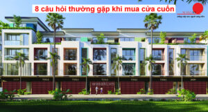 8-cau-hoi-thuong-gap-khi-mua-cua-cuon